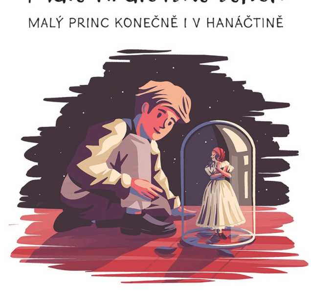 Exupéryho Malý princ mluví ryzí hanáčtinou!